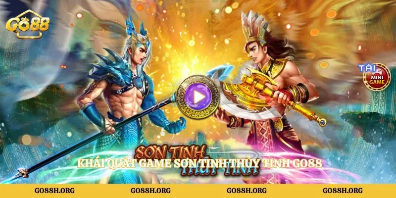 Khái quát game sơn tinh thủy tinh Go88
